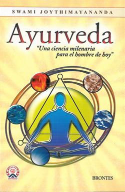 Ayurveda : una ciencia milenaria, para el hombre de hoy