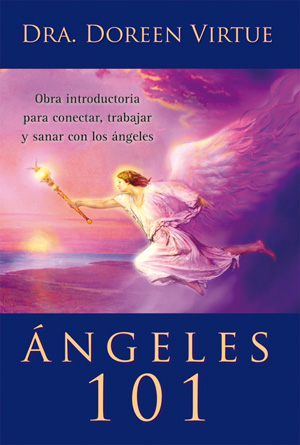 Ángeles 101 : obra introductoria para conectar, trabajar y sanar con los ángeles