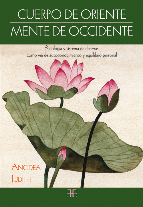 Cuerpo de Oriente, mente de Occidente : psicología y sistema de chakras como vía de autoconocimiento