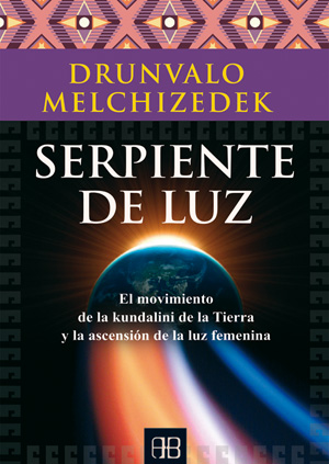 Serpiente de luz : el movimiento de la kundalini de la tierra y la ascensión de la luz femenina