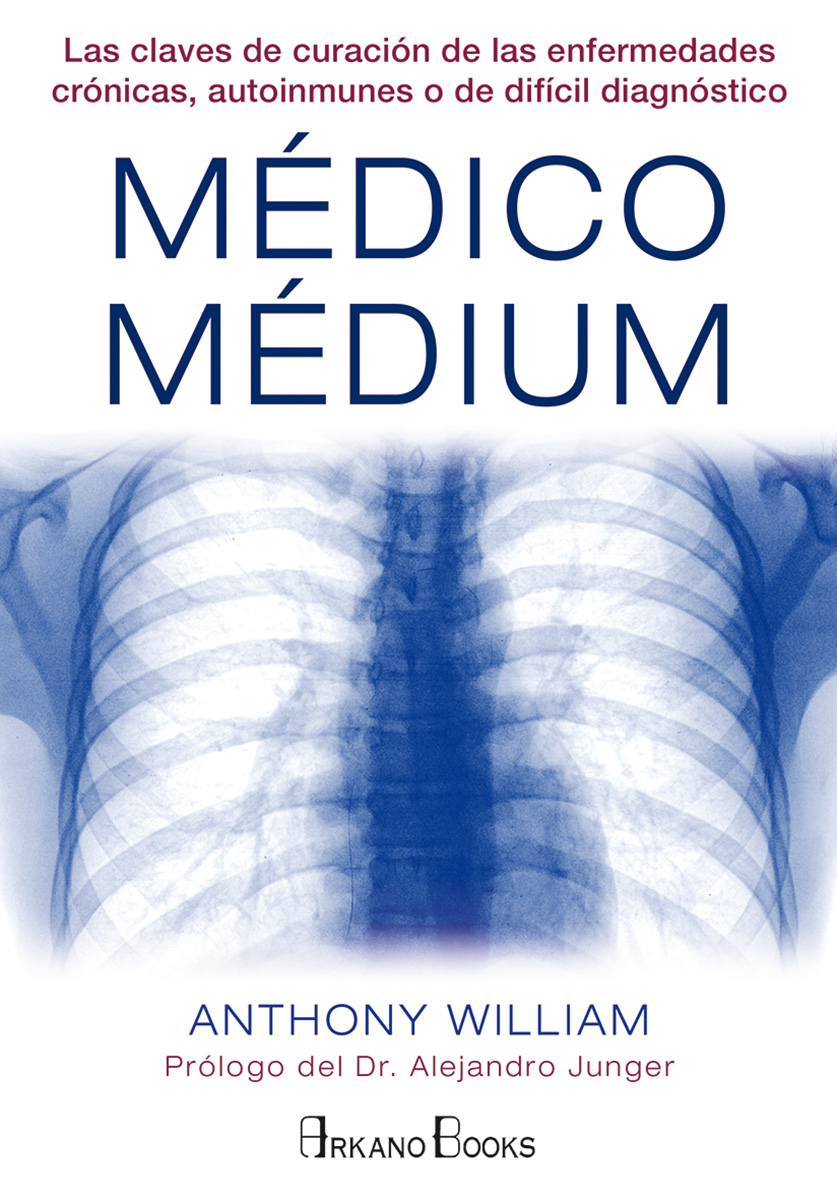 Médico Médium : las claves de curación de las enfermedades crónicas, autoinmunes o de difícil diagnó
