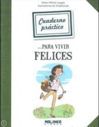 Cuaderno práctico ... para vivir felices