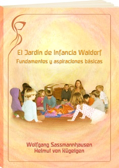 El jardín de infancia Waldorf : fundamentos y aspiraciones básicas