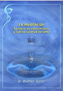 La meditación : sendero de conocimiento y fuerza curativa del alma