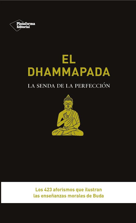 El Dhammapada : la senda de la perfección