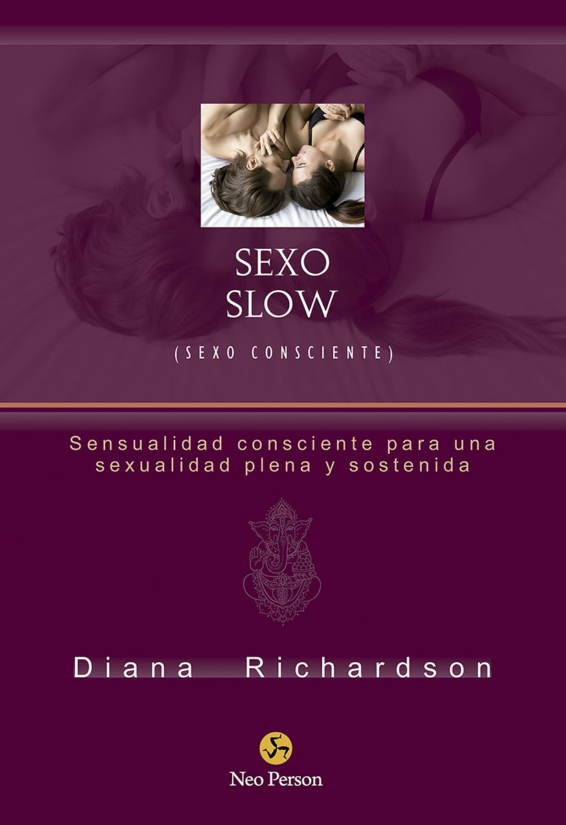 Sexo Slow ( Sexo Consciente )