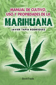 Manual de cultivo, uso y propiedades de la Marihuana