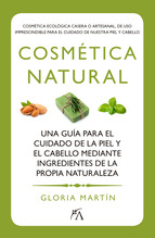 Cosmética natural : una guía para el cuidado de la piel y el cabello mediante ingredientes de la pro