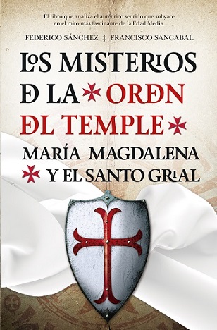 Los misterios de la Orden del Temple : María Magdalena y el Santo Grial