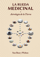 La rueda medicinal : astrología de la Tierra