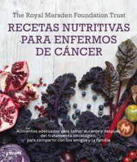 Recetas nutritivas para enfermos de cáncer : alimentos adecuados para tomar durante y después del tr