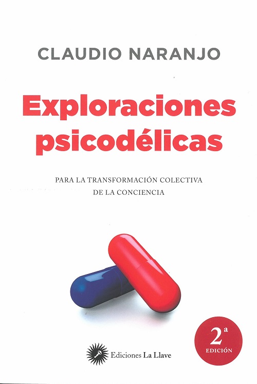 Exploraciones psicodélicas : para la transformación colectiva de la conciencia