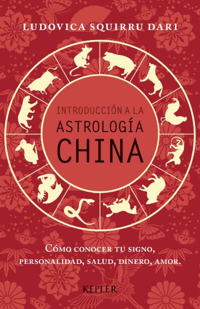 Introducción a la astrología china : cómo conocer tu signo, personalidad, salud, dinero, amor