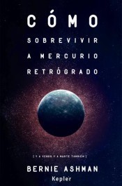 Cómo sobrevivir a Mercurio retrógrado : y a Venus y a Marte también