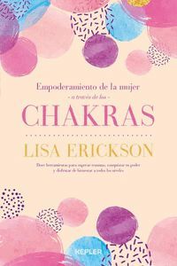 Empoderamiento de la mujer a través de los chakras : doce herramientas para superar traumas, conquis