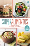 Superalimentos : deliciosas recetas para comidas supernutritivas