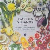 Placeres veganos : deliciosas y sencillas recetas a base de productores vegetales