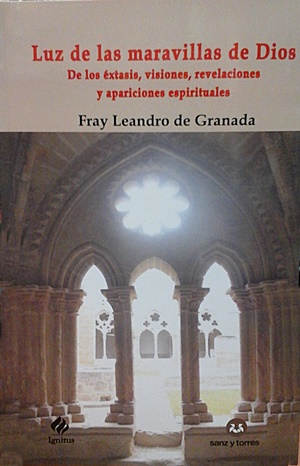 Luz de las maravillas de Dios : de los éxtasis, visiones, revalaciones y apariciones espirituales