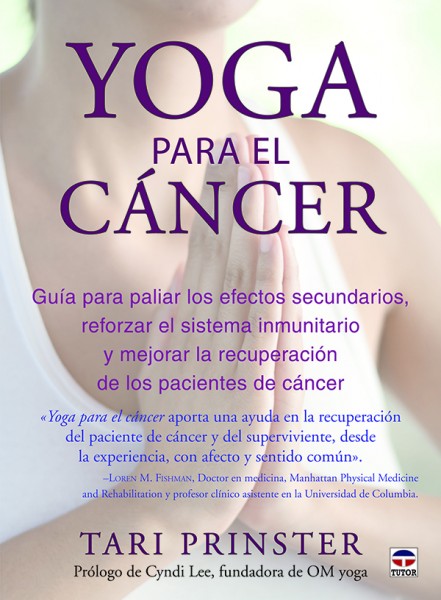 Yoga para el cáncer : guía para paliar los efectos secundarios, aumentar el sistema inmunitario y me