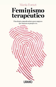 Feminismo terapéutico : psicología empoderadora para mujeres que buscan su propia voz