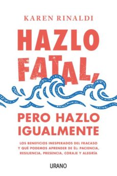 Hazlo fatal pero hazlo igualmente