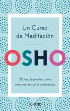 Un curso de meditación : 21 días de práctica para reconectar con la conciencia