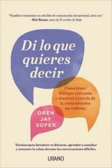 Di lo que quieres decir : cómo tener diálogos cercanos y sinceros a través de la comunicación no vio