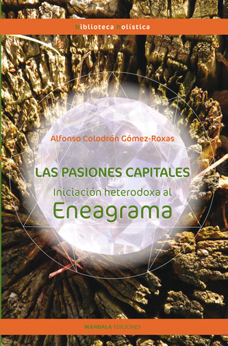 Las pasiones capitales. Iniciación heterodoxa al Eneagrama.