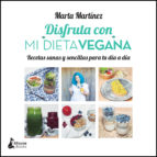 Disfruta con mi dieta vegana : recetas sanas y sencillas para tu día a día