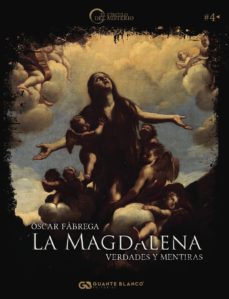 La Magdalena : verdades y mentiras