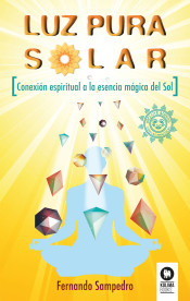 Luz pura solar : conexión espiritual a la esencia mágica del Sol