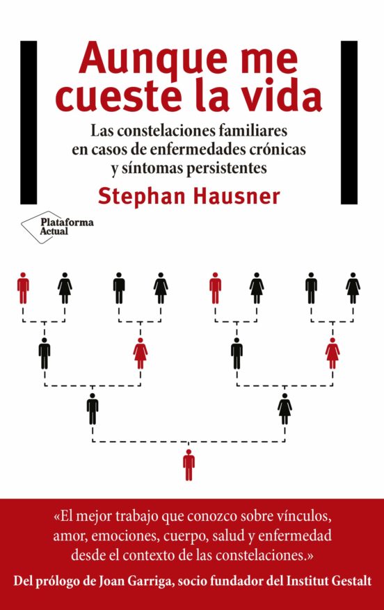 Aunque me cueste la vida : las constelaciones familiares en casos de enfermedades crónicas y síntoma