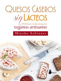 Quesos caseros sin lácteos : deliciosas recetas con quesos veganos artesanos