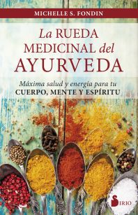 La rueda medicinal del ayurveda : máxima salud y energía para tu cuerpo, mente y espíritu