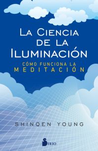 La ciencia de la iluminación : cómo funciona la meditación