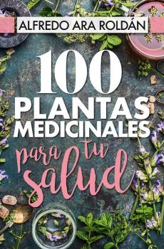 100 Plantas medicinales para tu salud