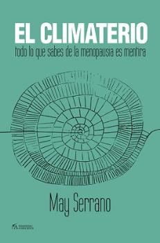 Climaterio : todo lo que sabes sobre la menopausia es mentira