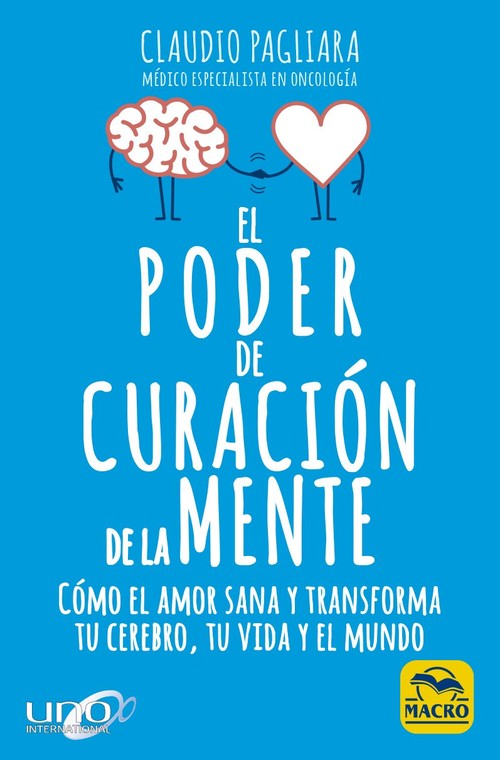 El poder de curación de la mente : cómo el amor sana y transforma tu cerebro, tu vida y el mundo