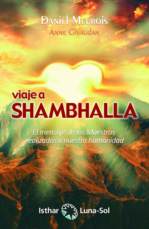 Viaje a Shambala. El mensaje de los maestros realizados a nuestra humanidad.