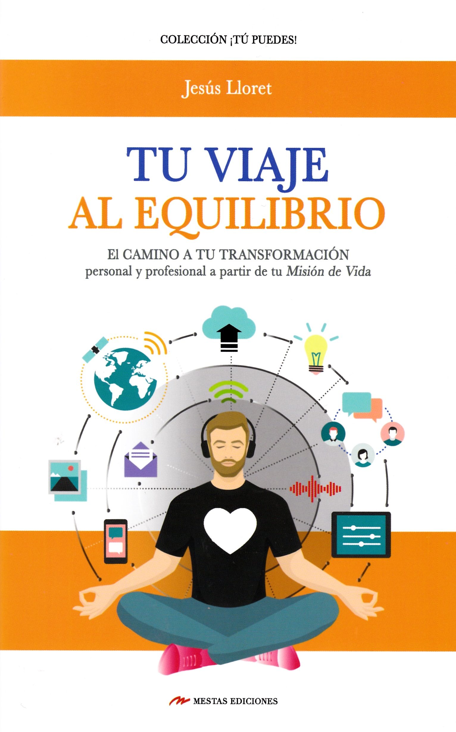 Tu viaje al equilibrio : el camino a tu transformación personal y profesional a partir de tu misión