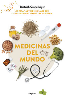 Medicinas del mundo : las terapias tradicionales que complementan la medicina moderna