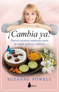 ¡Cambia ya! : nuevos recursos naturales para la salud, belleza y hábitat