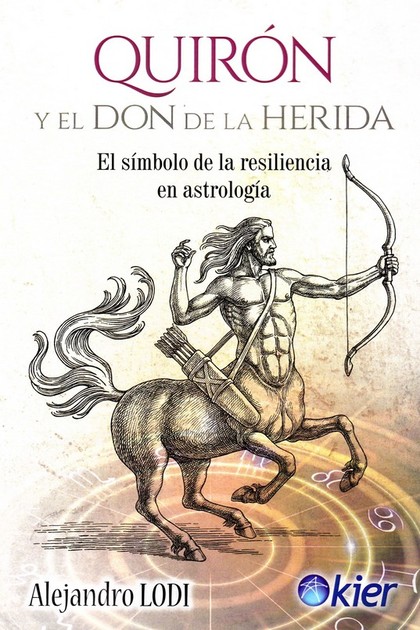 Quirón y el don de la herida : el símbolo de la resiliencia en astrología