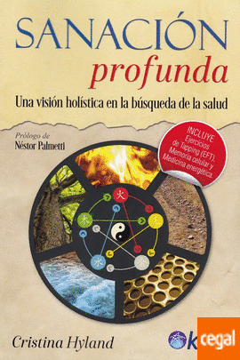 Sanación profunda : una visión holística en la búsqueda de la salud