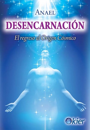 Desencarnación : el regreso al origen cósmico