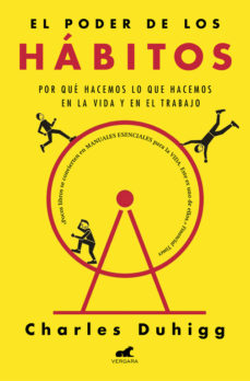 El poder de los hábitos : por qué hacemos lo que hacemos en la vida y en el trabajo