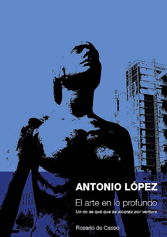 Antonio López : El arte en lo profundo