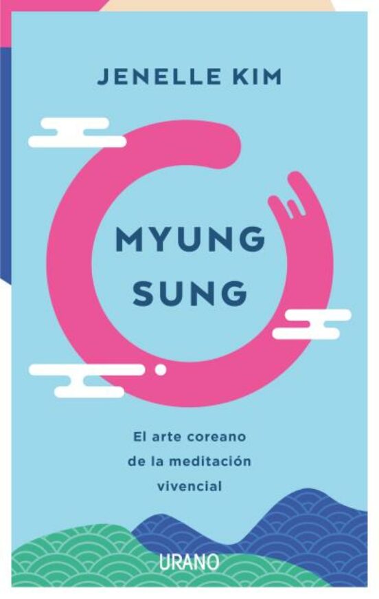 Myung Sung : el arte coreano de la meditación vivencial