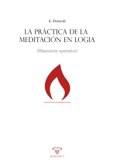 La práctica de la meditación en logia : masonería operativa