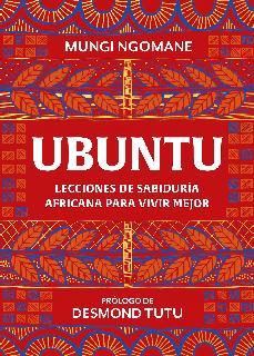 Ubuntu : lecciones de sabiduría africana para vivir mejor